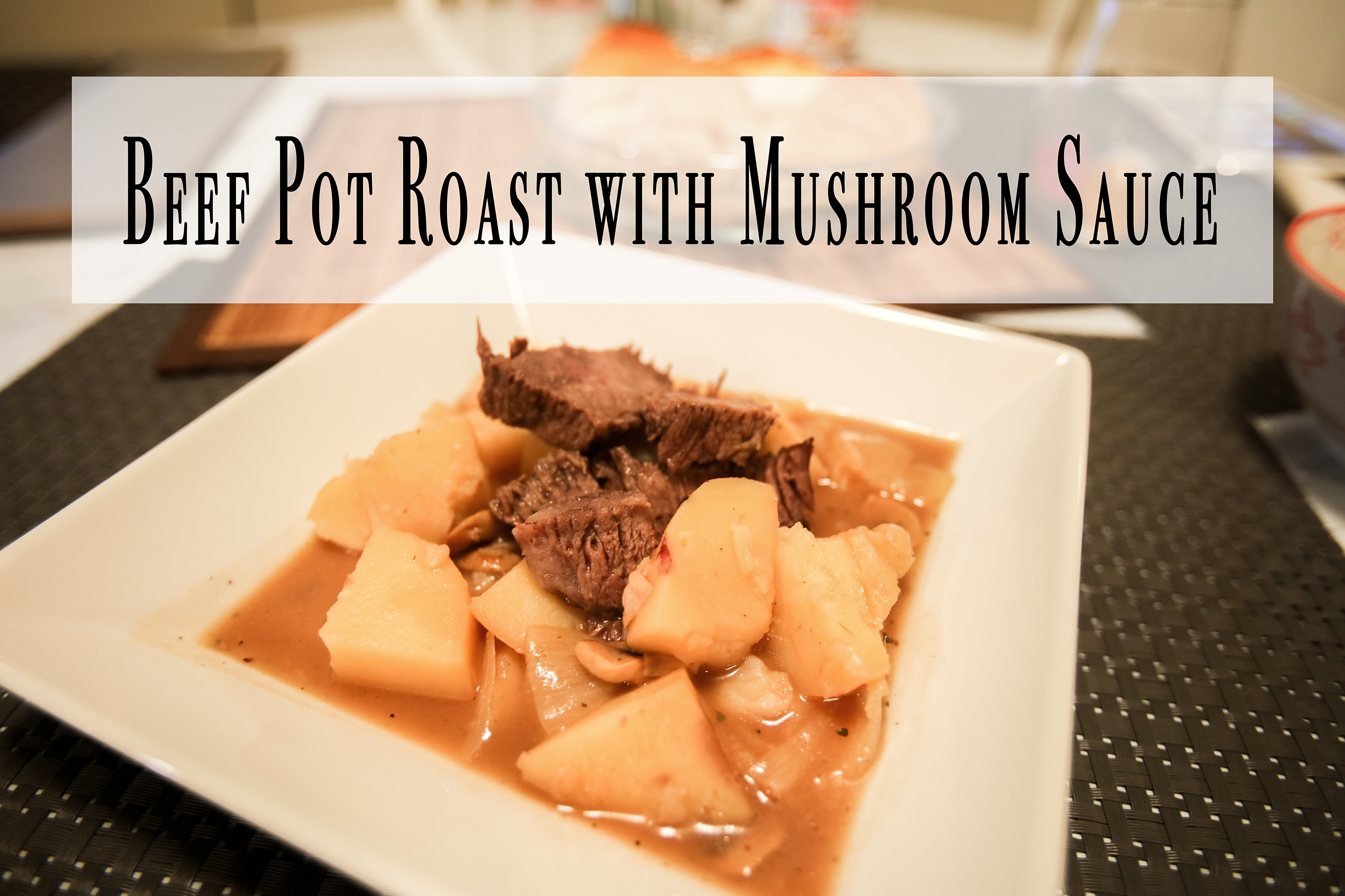 Beef Pot Roast with Mushroom Sauce